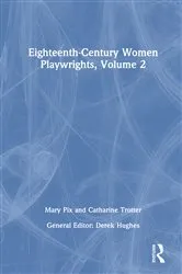 Book cover of Eighteenth-Century Women Playwrights, vol 2 by Derek Hughes