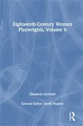 Book cover of Eighteenth-Century Women Playwrights, vol 6 by Derek Hughes