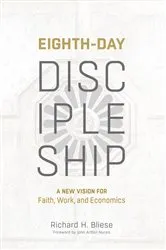 Book cover of Eighth-Day Discipleship by Richard H. Bliese