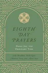 Book cover of Eighth Day Prayers (Volume 3) by Willa Kane