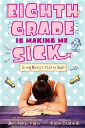 Book cover of Eighth Grade Is Making Me Sick by Jennifer L. Holm