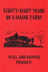Book cover of Eighty-Eight Years on a Maine Farm by Unknown