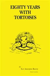 Book cover of Eighty Years with Tortoises by Kay Arneberg Booth