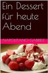 Book cover of Ein Dessert für heute Abend by Gabriele Napolitano