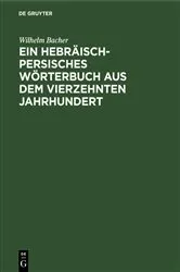 Book cover of Ein Hebräisch-Persisches Wörterbuch aus dem vierzehnten Jahrhundert by Wilhelm Bacher