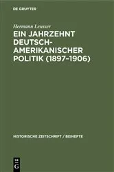 Book cover of Ein Jahrzehnt deutsch-amerikanischer Politik (1897–1906) by Hermann Leusser