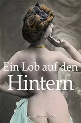 Book cover of Ein Lob auf den Hintern by Hans-Jürgen Döpp