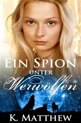 Book cover of Ein Spion unter Werwölfen by K. Matthew