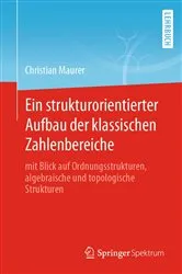Book cover of Ein strukturorientierter Aufbau der klassischen Zahlenbereiche by Christian Maurer