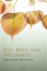 Book cover of Ein Weg Der Weisheit by Jigme Rinpoche