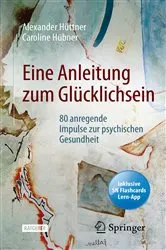 Book cover of Eine Anleitung zum Glücklichsein by Alexander Hüttner