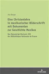 Book cover of Eine Christenlehre in mexikanischer Bilderschrift mit Dokumenten zur Geschichte Mexikos by Uta Berger