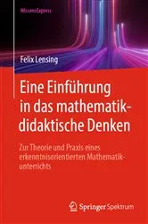 Book cover of Eine Einführung in das mathematikdidaktische Denken by Felix Lensing