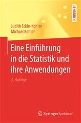 Book cover of Eine Einführung in die Statistik und ihre Anwendungen (3rd ed.) by Judith Eckle-Kohler