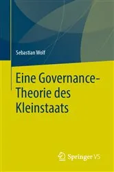 Book cover of Eine Governance-Theorie des Kleinstaats by Sebastian Wolf