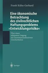 Book cover of Eine ökonomische Betrachtung des zivilrechtlichen Haftungs-problems „Entwicklungsrisiko“ by Frank Kühn-Gerhard