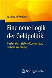 Book cover of Eine neue Logik der Geldpolitik by Burkhard Wehner