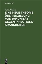 Book cover of Eine neue Theorie über Erzielung von Immunität gegen Infectionskrankheiten by Hans Buchner