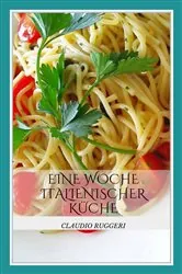 Book cover of Eine Woche italienischer Küche by Claudio Ruggeri
