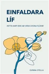 Book cover of Einfaldara Líf by Pálmarsdóttir, Gunnhildur, Stella