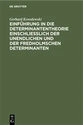 Book cover of Einführung in die Determinantentheorie einschließlich der unendlichen und der Fredholmschen Determinanten by Gerhard Kowalewski
