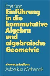 Book cover of Einführung in die kommutative Algebra und algebraische Geometrie by Ernst Kunz