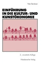 Book cover of Einführung in die Kultur- und Kunstökonomie (2nd ed.) by Peter Bendixen