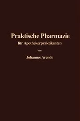 Book cover of Einführung in die Praktische Pharmazie für Apothekerpraktikanten by J. Arends