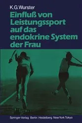 Book cover of EinfluÃŸ von Leistungssport auf das endokrine System der Frau by Kurt G. Wurster
