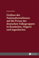 Book cover of Einfluss des Nationalsozialismus auf die Presse der deutschen Volksgruppen in Rumaenien, Ungarn und Jugoslawien by Johann Böhm