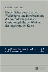 Book cover of Einheitlicher europaeischer Werkbegriff und Herabsenkung der Anforderungen an die Gestaltungshoehe bei Werken der angewandten Kunst by Thomas Hoeren