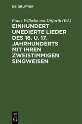 Book cover of Einhundert unedierte Lieder des 16. u. 17. Jahrhunderts mit ihren zweistimmigen Singweisen by Franz Wilhelm von Ditfurth