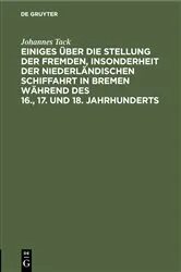 Book cover of Einiges über die Stellung der fremden, insonderheit der niederländischen Schiffahrt in Bremen während des 16., 17. und 18. Jahrhunderts by Johannes Tack