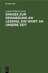Book cover of Einiges zur Erinnerung an Lessing, ein Wort an unsere Zeit by Ludwig Wilhelm Sachs