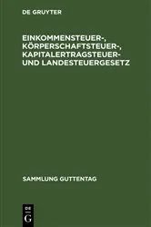 Book cover of Einkommensteuer-, Körperschaftsteuer-, Kapitalertragsteuer- und Landesteuergesetz by Unknown