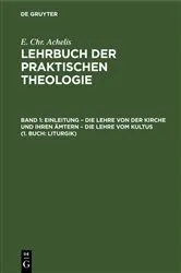 Book cover of Einleitung – die Lehre von der Kirche und ihren Ämtern – die Lehre vom Kultus (1. Buch: Liturgik) (3rd ed.) by E. Chr. Achelis