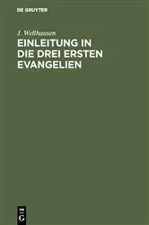 Book cover of Einleitung in die drei ersten Evangelien by J. Wellhausen