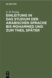 Book cover of Einleitung ın das Studium der arabischen Sprache bis Mohammed und zum Theil später by G. W. Freytag