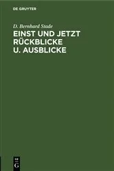 Book cover of Einst und jetzt Rückblicke u. Ausblicke by D. Bernhard Stade