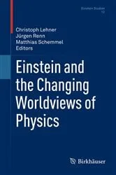 Book cover of Einstein and the Changing Worldviews of Physics by Christoph Lehner