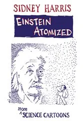 Book cover of Einstein Atomized by Sidney Harris