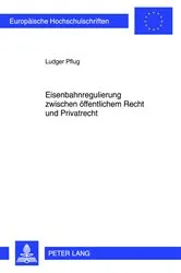 Book cover of Eisenbahnregulierung zwischen oeffentlichem Recht und Privatrecht by Ludger Pflug