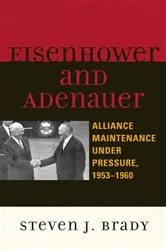 Book cover of Eisenhower and Adenauer by Steven J. Brady