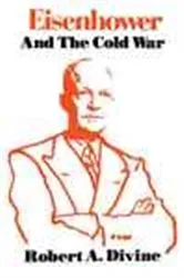 Book cover of Eisenhower and the Cold War by Robert A. Divine