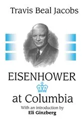Book cover of Eisenhower at Columbia by Travis Jacobs
