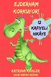 Book cover of Ejderham Korkuyor! Yeni Yeni Ortaya Çıkan Sorunlar Ve Korkuları Çözen 12 Kafiyeli Hikâye by Katrina Kahler