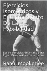 Book cover of Ejercicios Isométricos y Entrenamiento De La Flexibilidad by Rahul Mookerjee