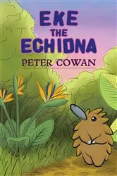 Book cover of Eke the Echidna by Peter Cowan
