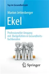 Book cover of Ekel - Professioneller Umgang mit Ekelgefühlen in Gesundheitsfachberufen by Marion Jettenberger