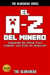 Book cover of El A-Z Del Minero. Compendio No Oficial Para Combatir con Éxito en Minecraft by Unknown